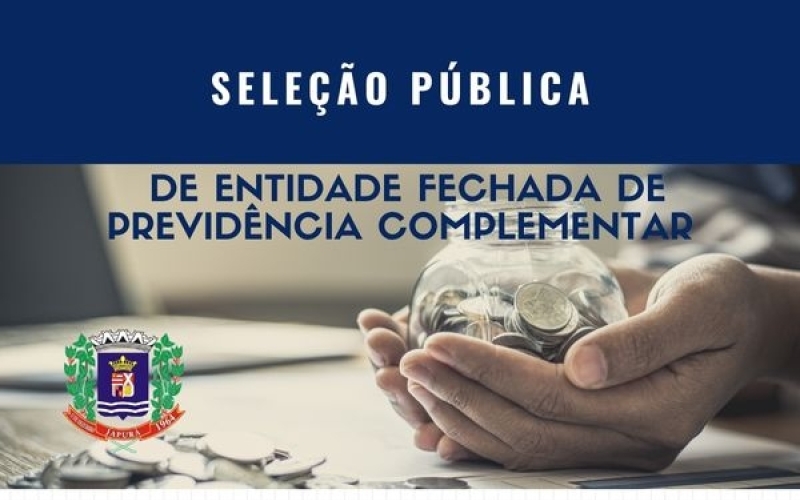 SELEÇÃO PÚBLICA DE ENTIDADE FECHADA DE PREVIDÊNCIA COMPLEMENTAR